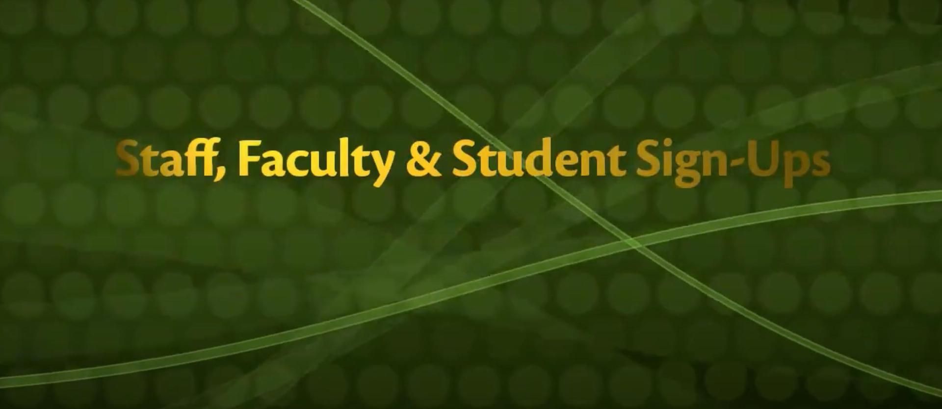 Staff, Faculty & Student Sign-ups